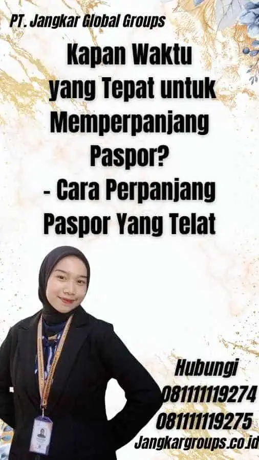 Kapan Waktu yang Tepat untuk Memperpanjang Paspor? - Cara Perpanjang Paspor Yang Telat