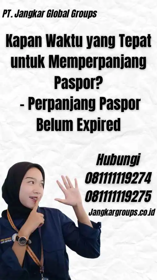 Kapan Waktu yang Tepat untuk Memperpanjang Paspor? - Perpanjang Paspor Belum Expired