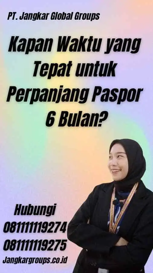 Kapan Waktu yang Tepat untuk Perpanjang Paspor 6 Bulan?