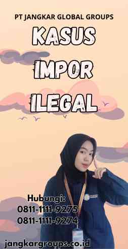 Kasus Impor Ilegal