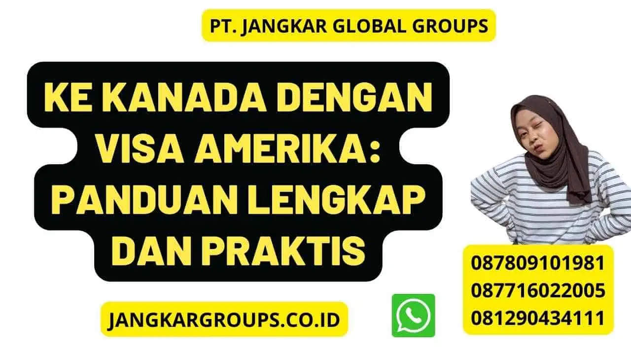 Ke Kanada Dengan Visa Amerika: Panduan Lengkap dan Praktis