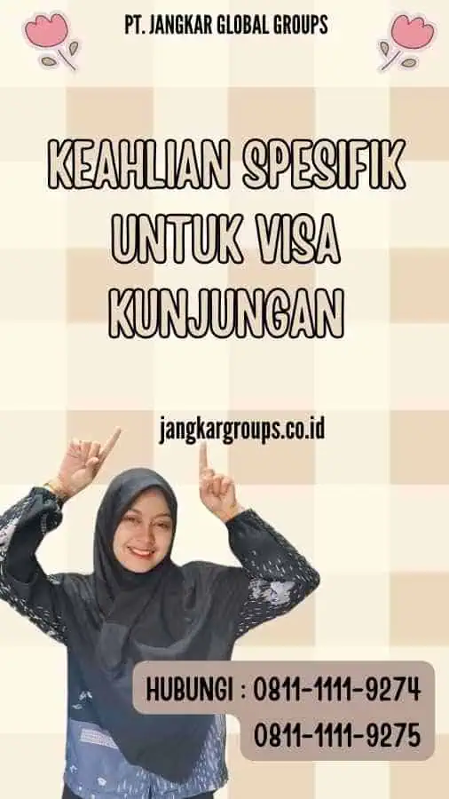 Keahlian Spesifik untuk Visa Kunjungan