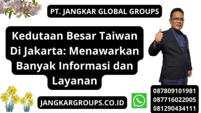 Kedutaan Besar Taiwan Di Jakarta: Menawarkan Banyak Informasi dan Layanan