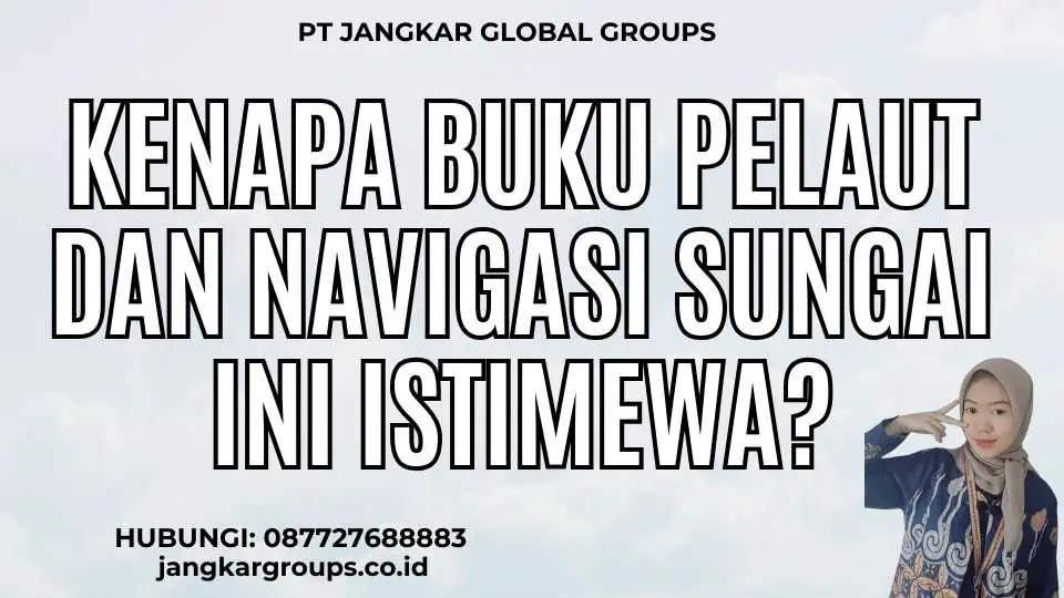 Kenapa Buku Pelaut Dan Navigasi Sungai Ini Istimewa?