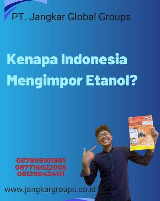 Kenapa Indonesia Mengimpor Etanol?