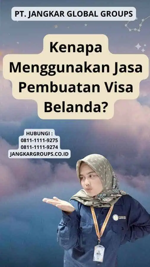 Kenapa Menggunakan Jasa Pembuatan Visa Belanda?