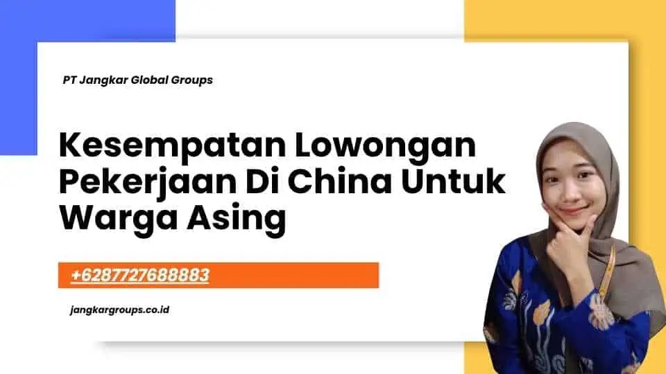 Kesempatan Lowongan Pekerjaan Di China Untuk Warga Asing