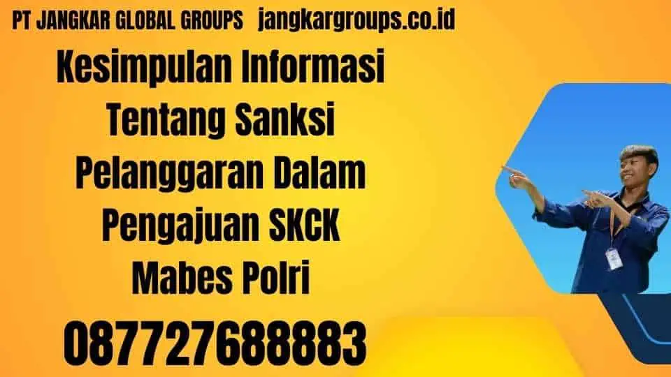 Kesimpulan Informasi Tentang Sanksi Pelanggaran Dalam Pengajuan SKCK Mabes Polri