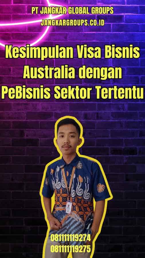 Kesimpulan Visa Bisnis Australia dengan PeBisnis Sektor Tertentu