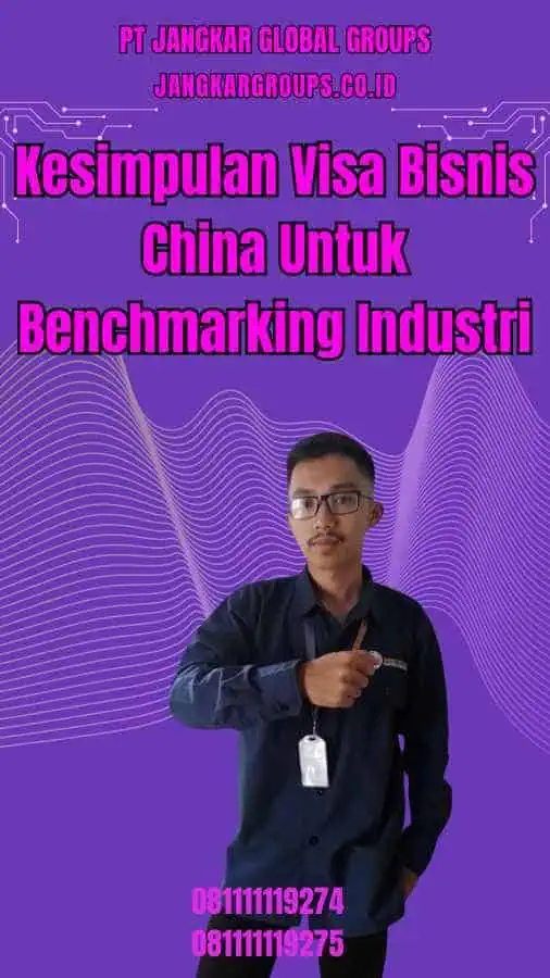 Kesimpulan Visa Bisnis China Untuk Benchmarking Industri