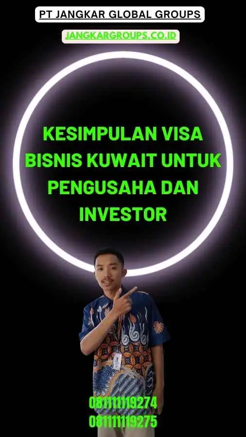 Kesimpulan Visa Bisnis Kuwait untuk Pengusaha dan Investor