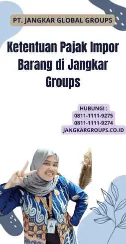 Ketentuan Pajak Impor Barang di Jangkar Groups