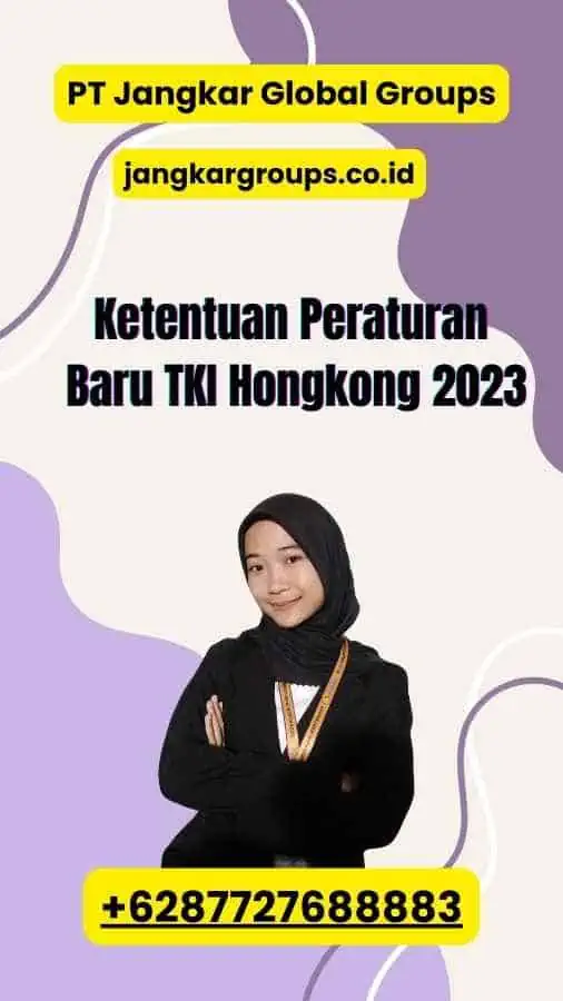 Ketentuan Peraturan Baru TKI Hongkong 2023