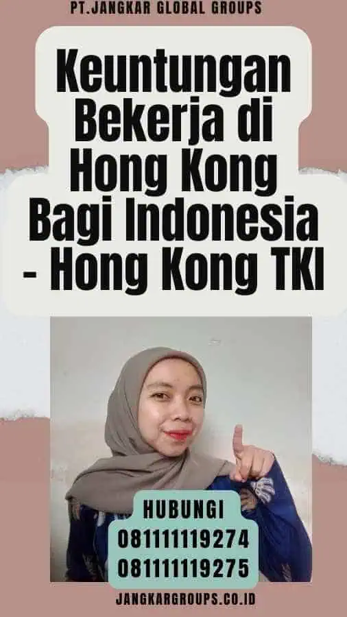 Keuntungan Bekerja di Hong Kong Bagi Indonesia - Hong Kong TKI