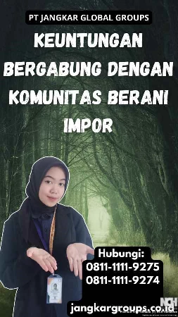 Keuntungan Bergabung dengan Komunitas Berani Impor