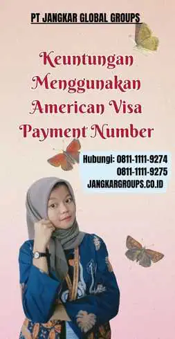 Keuntungan Menggunakan Nomor Pembayaran Visa Amerika