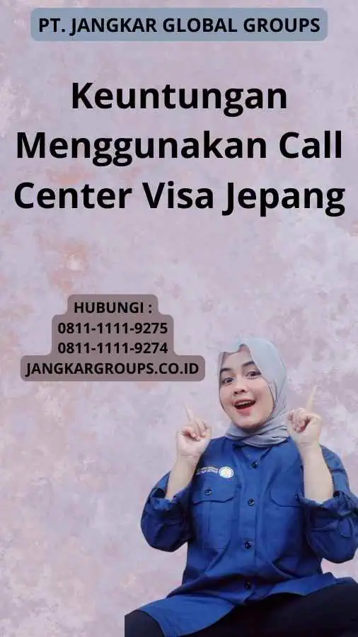 Keuntungan Menggunakan Call Center Visa Jepang