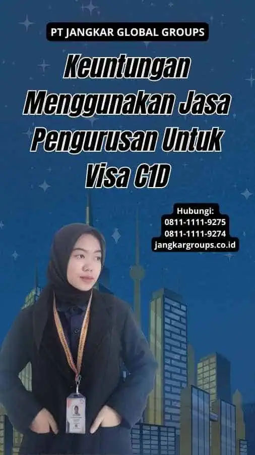 Keuntungan Menggunakan Jasa Pengurusan Untuk Visa C1D