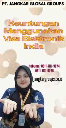 Keuntungan Menggunakan Visa Elektronik India