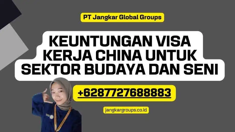 Keuntungan Visa Kerja China Untuk Sektor Budaya Dan Seni