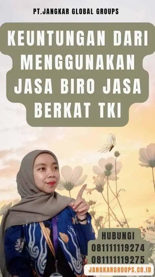 Keuntungan dari Menggunakan Jasa Biro Jasa Berkat TKI