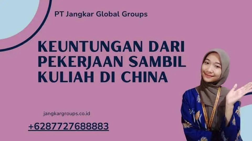 Keuntungan dari Pekerjaan Sambil Kuliah di China