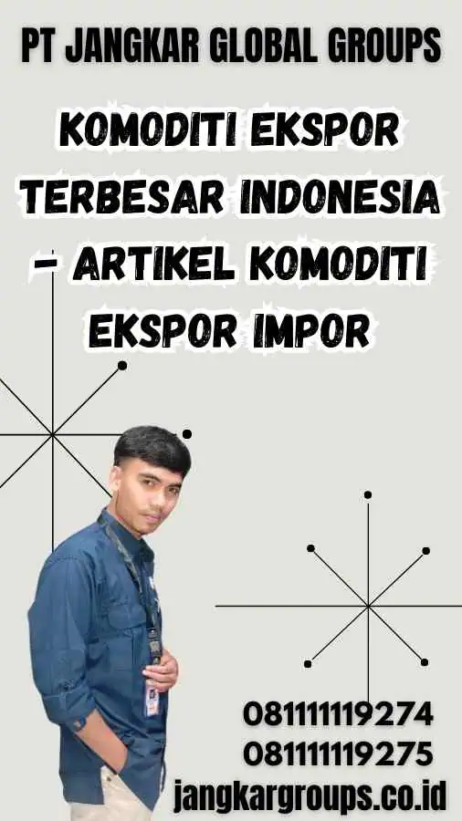 Komoditi Ekspor Terbesar Indonesia - Artikel Komoditi Ekspor Impor