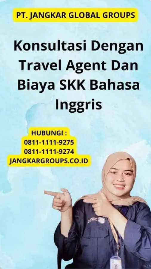 Konsultasi Dengan Travel Agent Dan Biaya SKK Bahasa Inggris