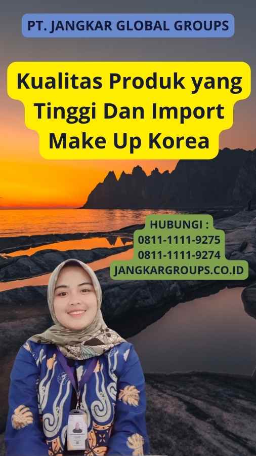 Kualitas Produk yang Tinggi Dan Import Make Up Korea