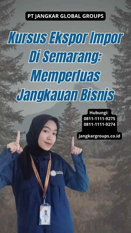 Kursus Ekspor Impor Di Semarang Memperluas Jangkauan Bisnis