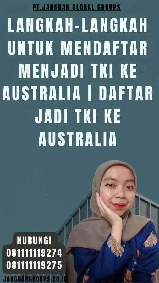 Langkah-Langkah untuk Mendaftar Menjadi TKI ke Australia Daftar Jadi TKI Ke Australia