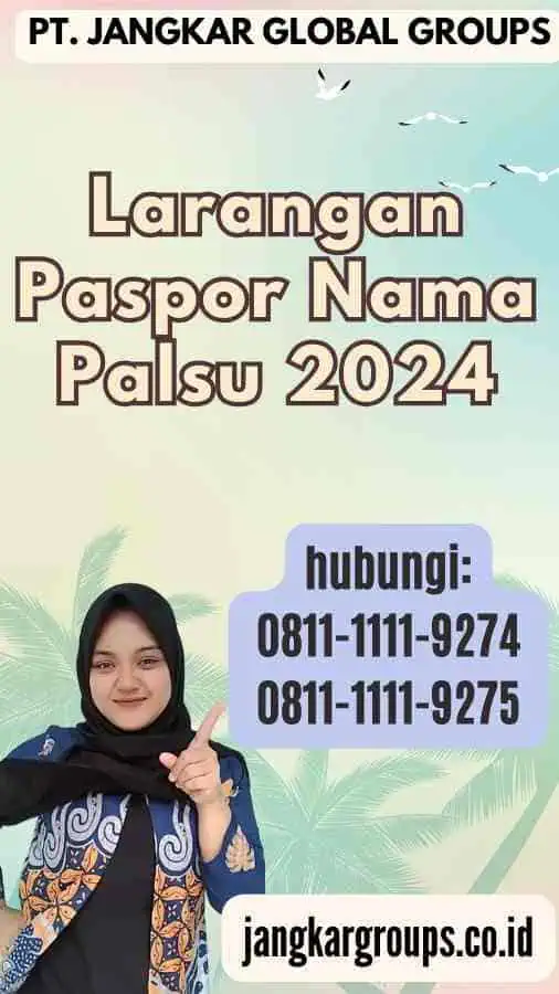 Larangan Paspor Nama Palsu 2024