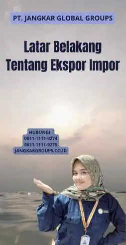 Latar Belakang Tentang Ekspor Impor