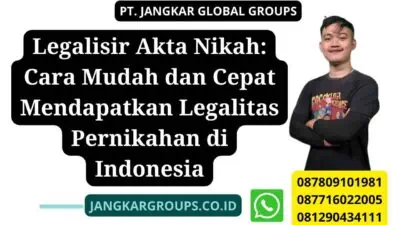 Legalisir Akta Nikah: Cara Mudah dan Cepat Mendapatkan Legalitas Pernikahan di Indonesia