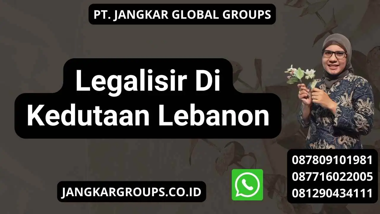 Legalisir Di Kedutaan Lebanon