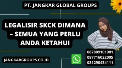 Legalisir SKCK Dimana – Semua Yang Perlu Anda Ketahui