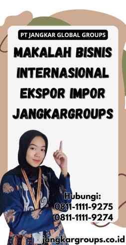 Makalah Bisnis Internasional Ekspor Impor Jangkargroups