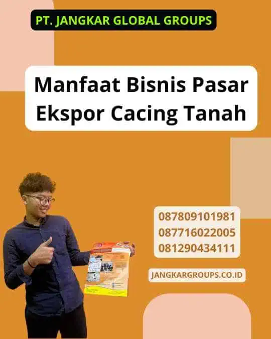 Manfaat Bisnis Pasar Ekspor Cacing Tanah