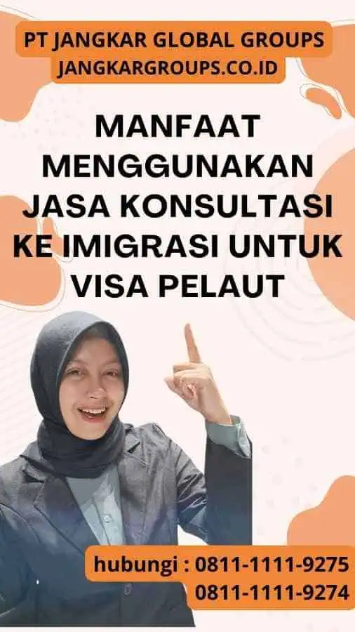 Manfaat Menggunakan Jasa Konsultasi ke Imigrasi Untuk Visa Pelaut