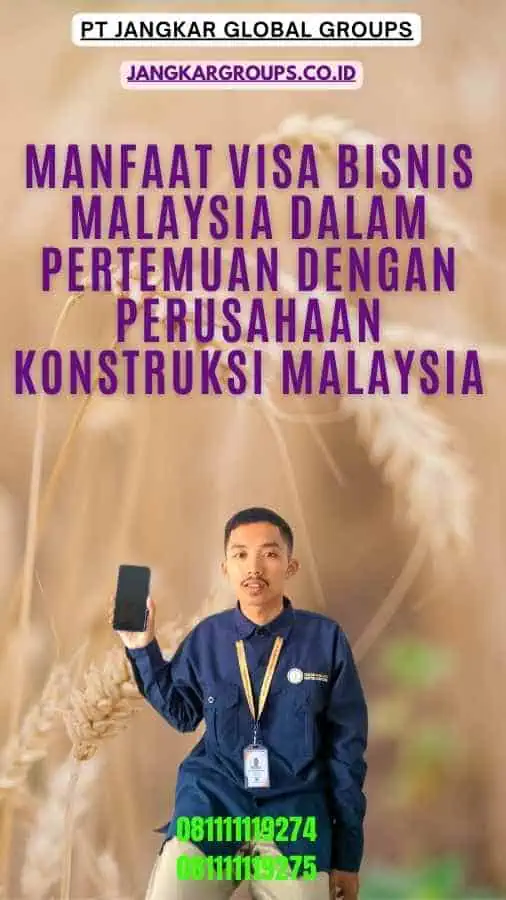 Manfaat Visa Bisnis Malaysia dalam Pertemuan dengan Perusahaan Konstruksi Malaysia