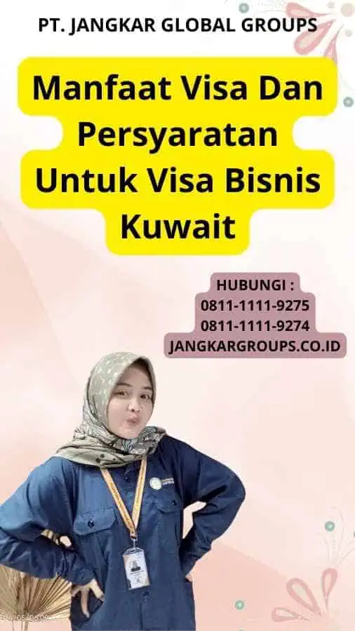 Manfaat Visa Dan Persyaratan Untuk Visa Bisnis Kuwait