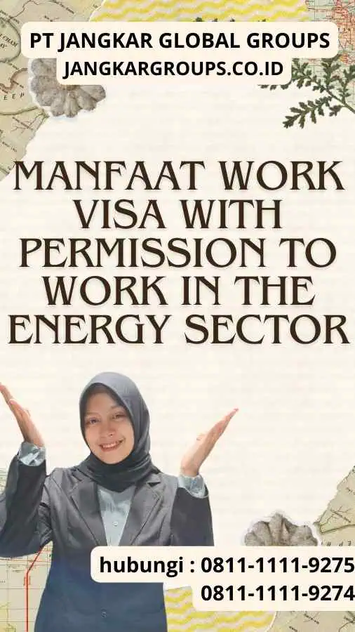 Manfaat Work Visa With Permission to Work in the Energy Sector