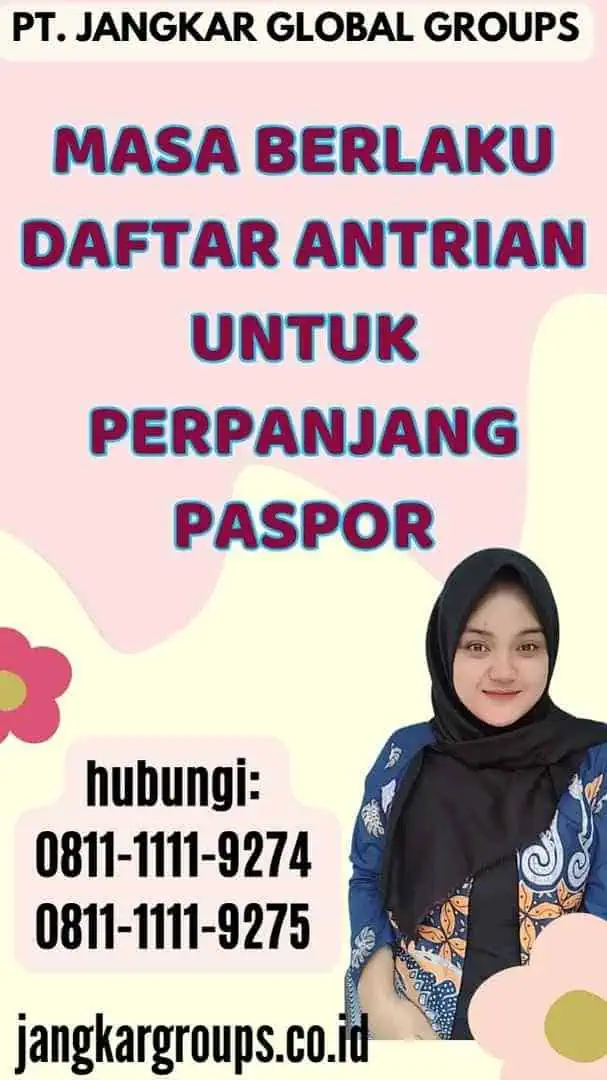 Masa Berlaku Daftar Antrian untuk Perpanjang Paspor