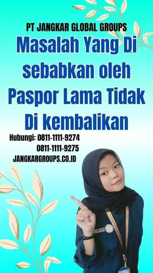 Masalah Yang Di sebabkan oleh Paspor Lama Tidak Di kembalikan