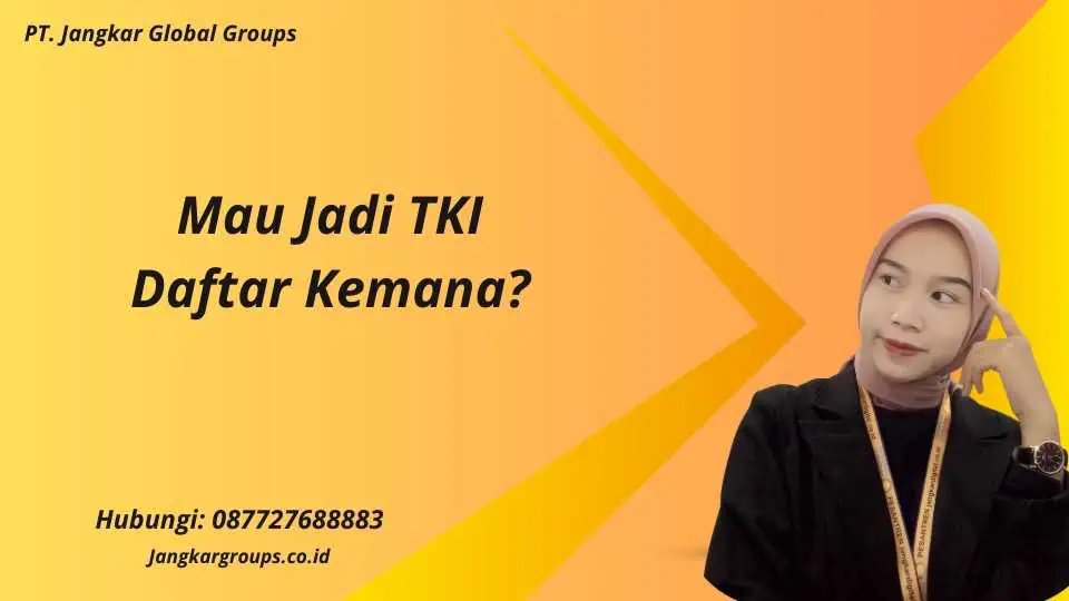 Mau Jadi TKI Daftar Kemana?