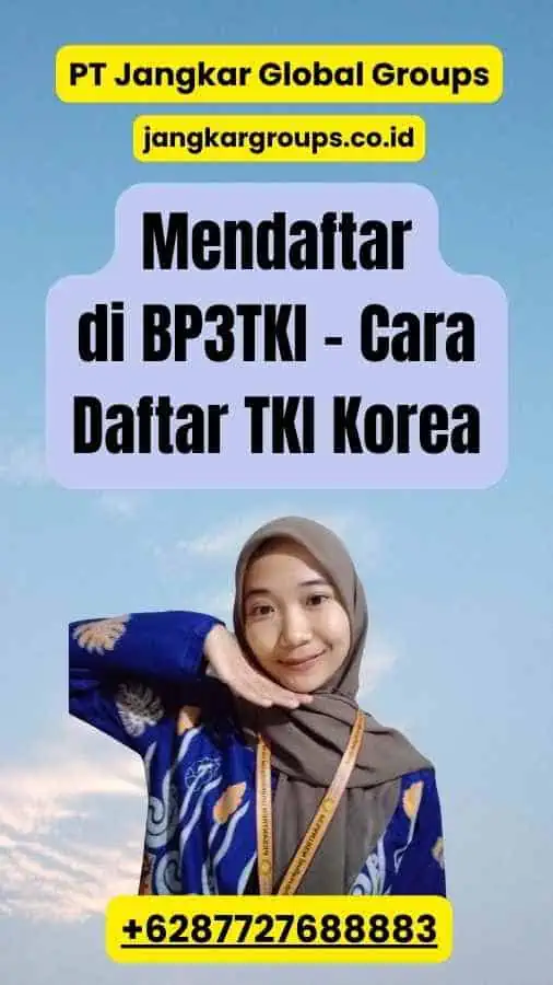 Mendaftar di BP3TKI - Cara Daftar TKI Korea