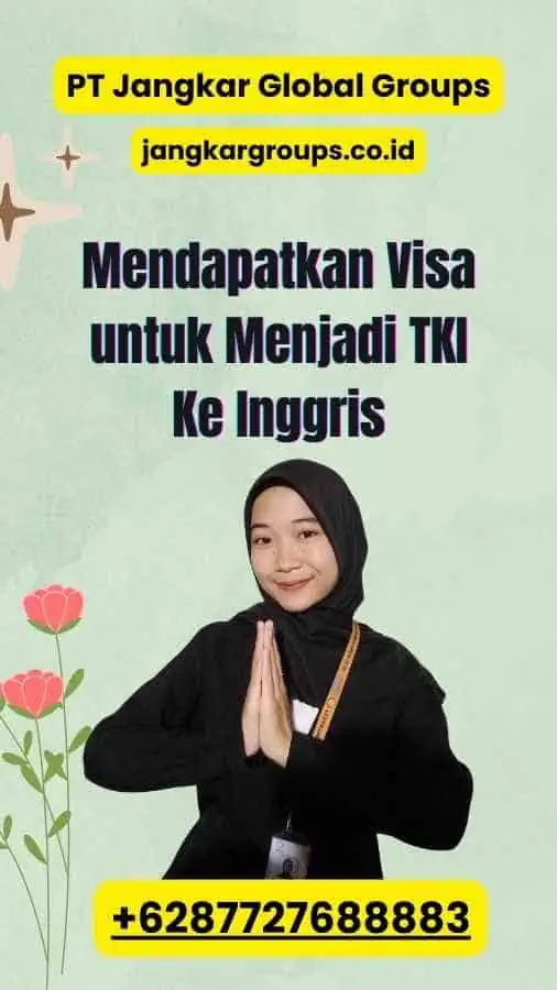 Mendapatkan Visa untuk Menjadi TKI Ke Inggris