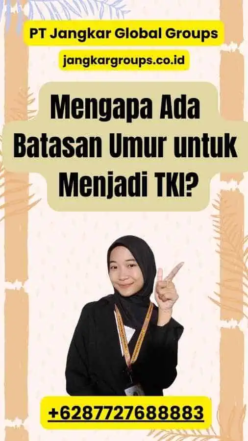 Mengapa Ada Batasan Umur untuk Menjadi TKI?