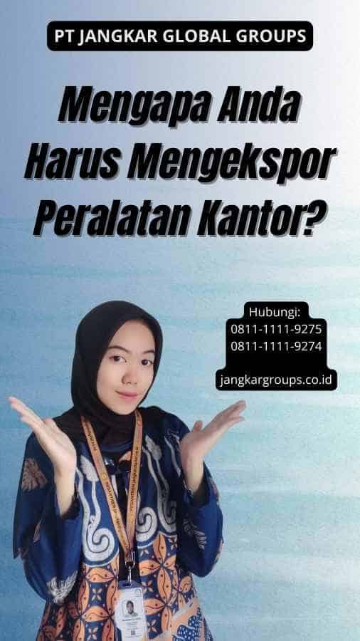 Mengapa Anda Harus Mengekspor Peralatan Kantor