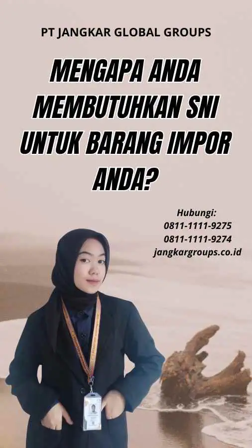 Mengapa Anda Membutuhkan SNI untuk Barang Impor Anda?